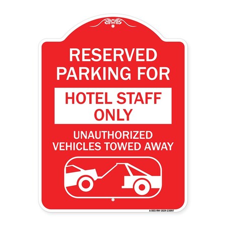 Signmission Reserved Parking for Hotel Staff Unauthorized Vehicles Towed Away Alum, 18" x 24", RW-1824-23097 A-DES-RW-1824-23097